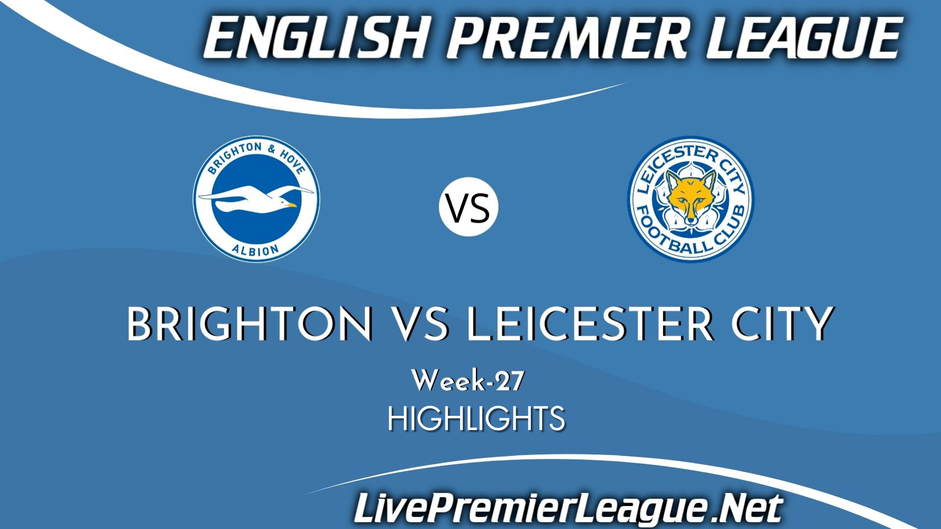 Brighton Vs Leicester City Highlights 2021 Week 27 EPL