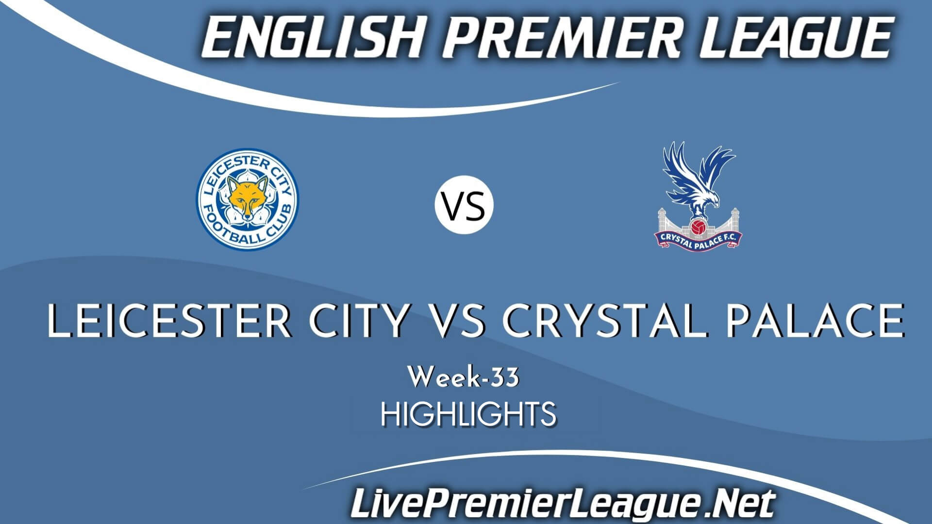 Leicester City Vs Crystal Palace Highlights 2021 Week 33