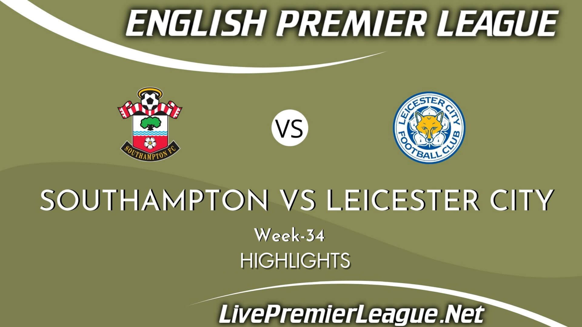 Southampton Vs Leicester City Highlights 2021 Week 34