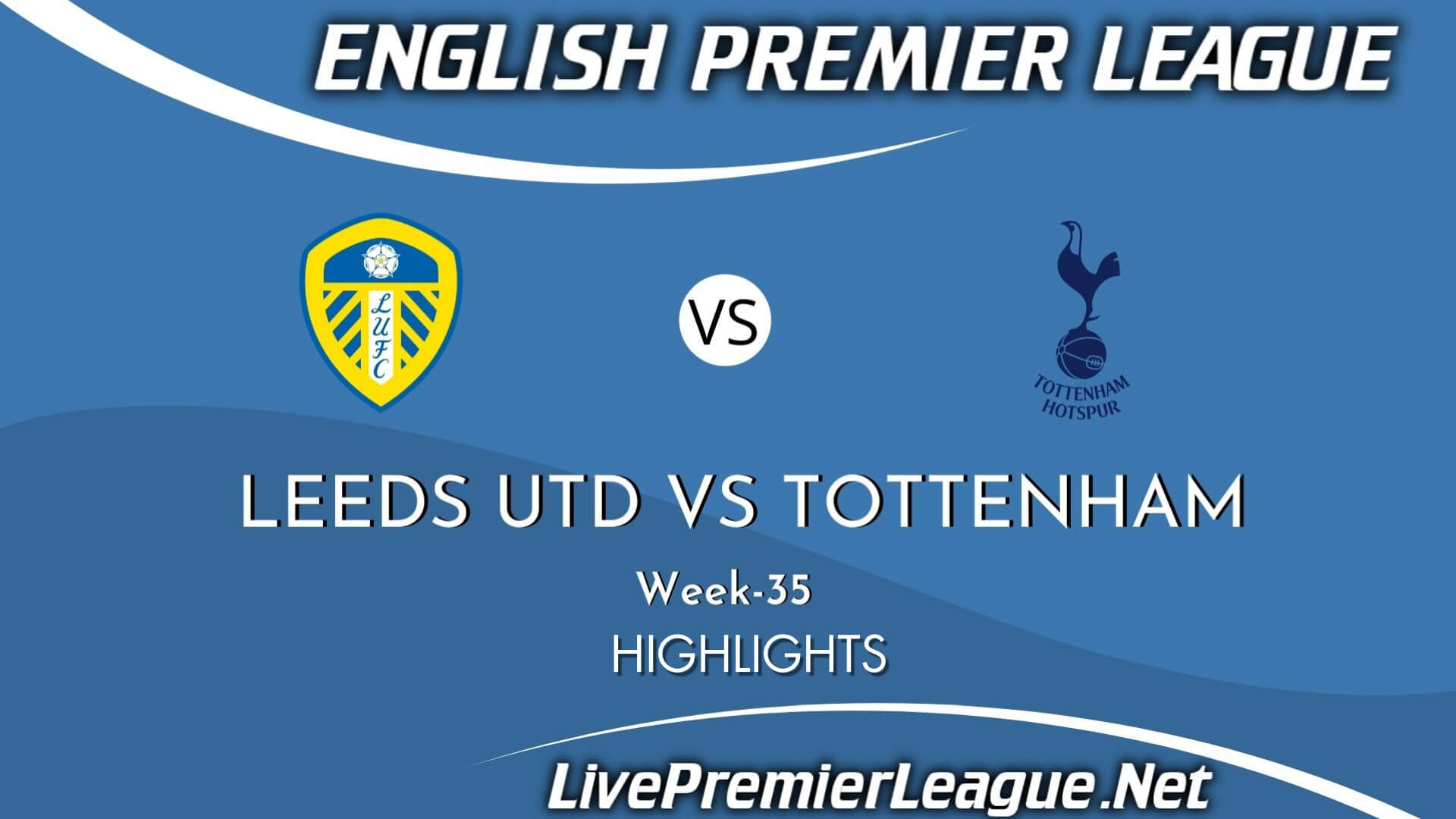 Leeds United Vs Tottenham Hotspur Highlights 2021 Week 35