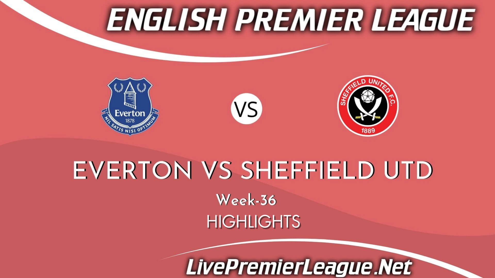 Everton Vs Sheffield United Highlights 2021 Week 36
