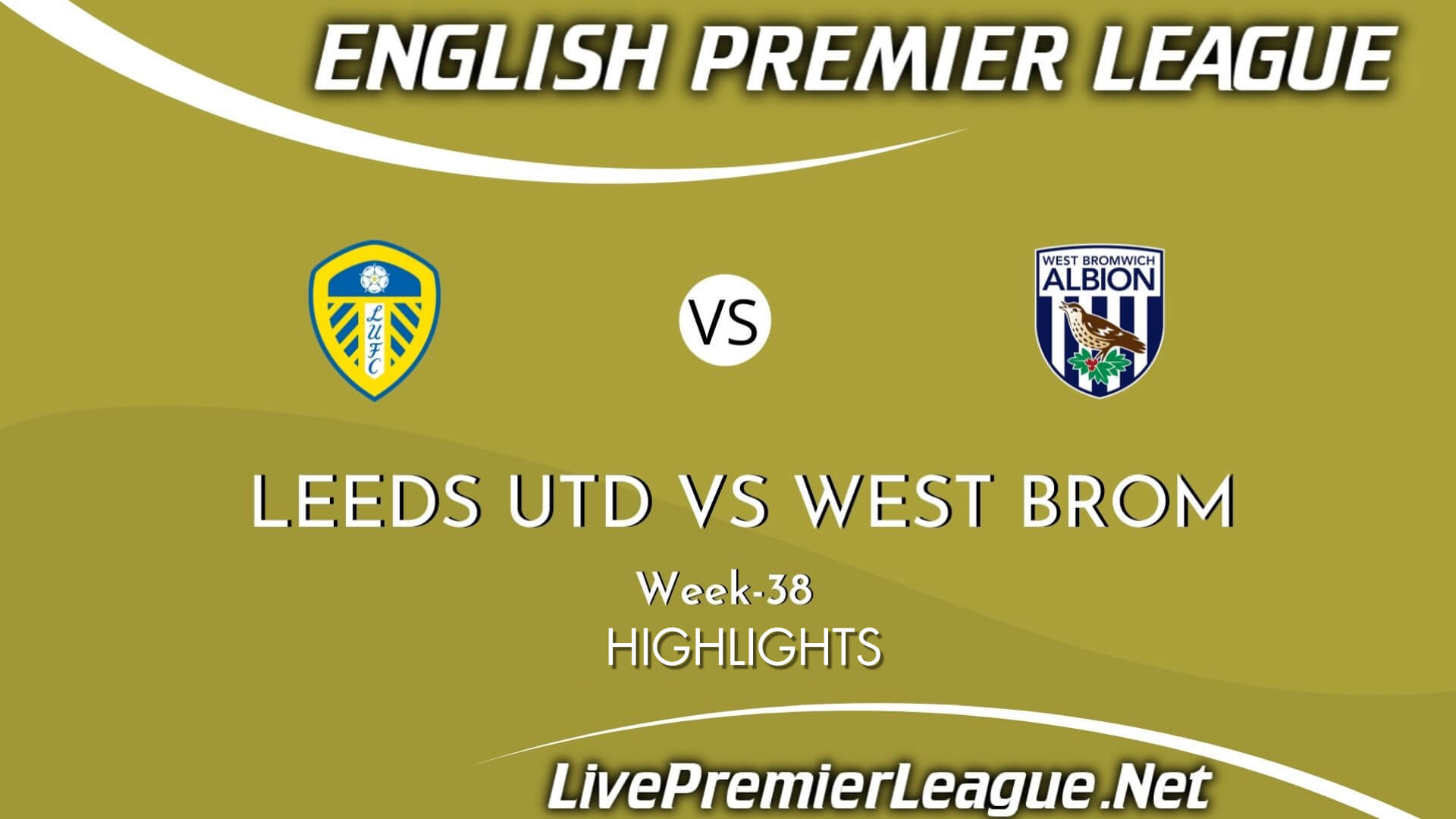 Leeds United Vs West Bromwich Highlights 2021 Week 38