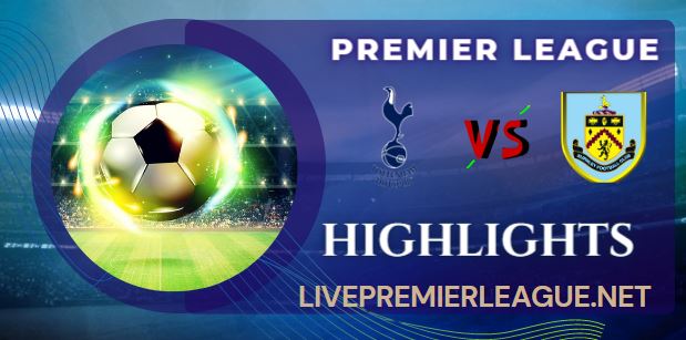 Tottenham Vs Burnley 1 0 Highlights Premier League 15052022