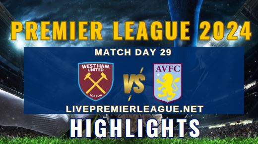 West Ham Vs Aston Villa EPL 17Mar2024 Highlights