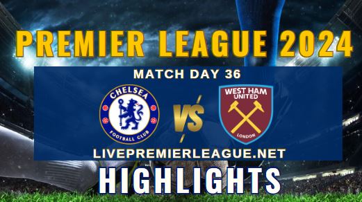 Chelsea Vs West Ham EPL 04May2024 Highlights