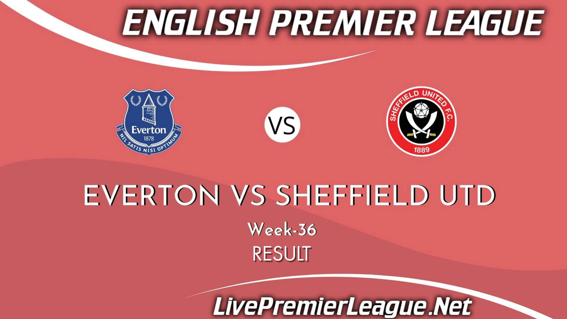 Everton Vs Sheffield United Result 2021 | EPL Week 36