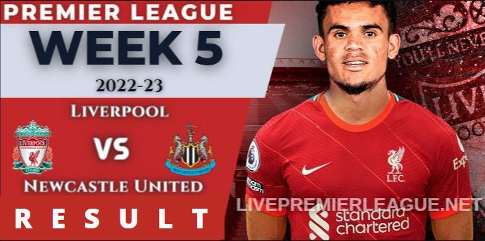 Liverpool Vs Newcastle United WEEK 5 RESULT 1 Sep 2022, SCORE, NEWS, PROFILE AND VIDEO
