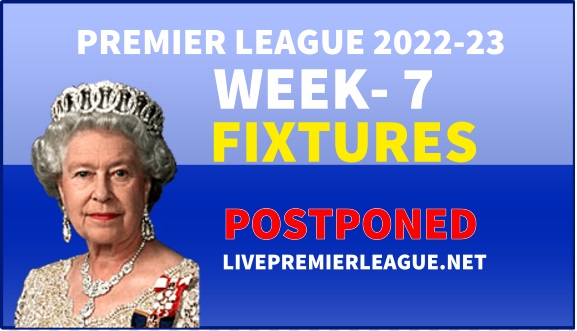 EPL Week 7 All Fixtures Were Postponed Due To The Death Of Queen Of England