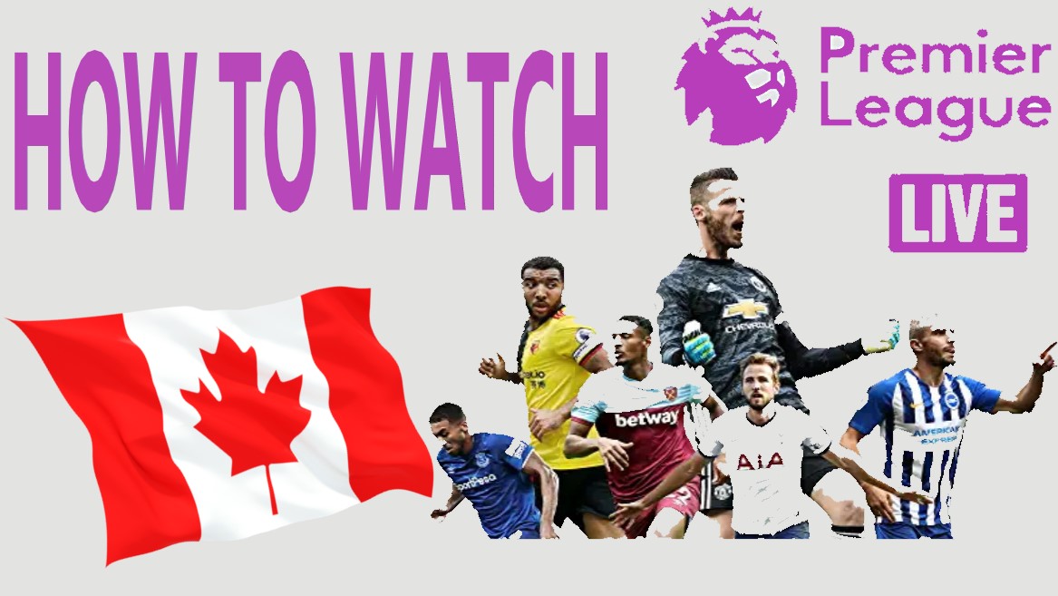 How to watch Premier League Live Stream in Canada 