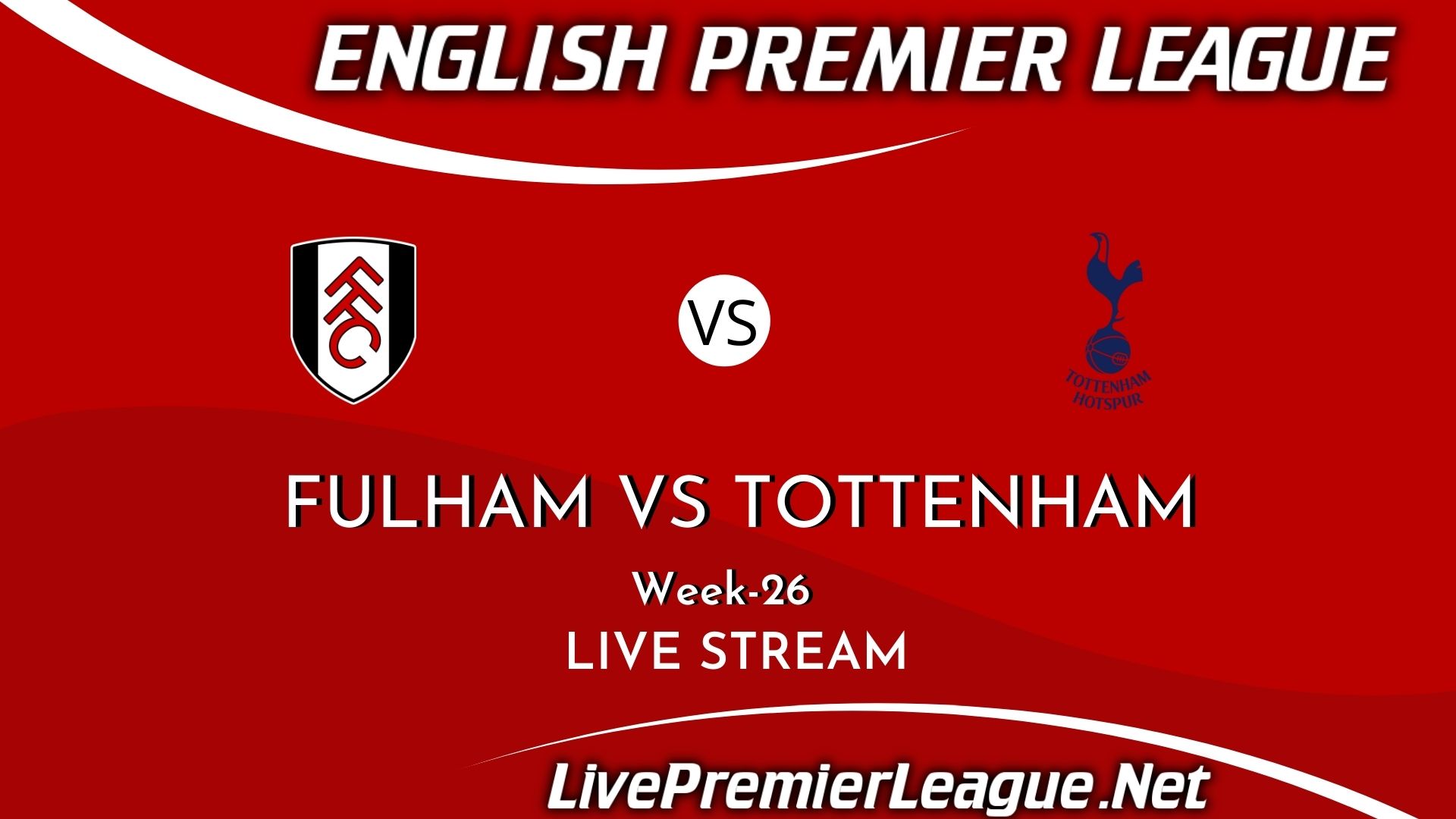 Fulham Vs Tottenham Hotspur Live Stream 2021 | Week 26