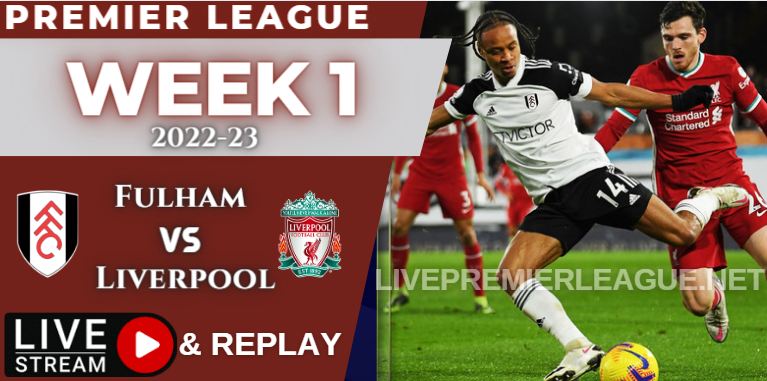 Fulham vs Liverpool Live Stream & Full Replay 2022 | EPL Week-1