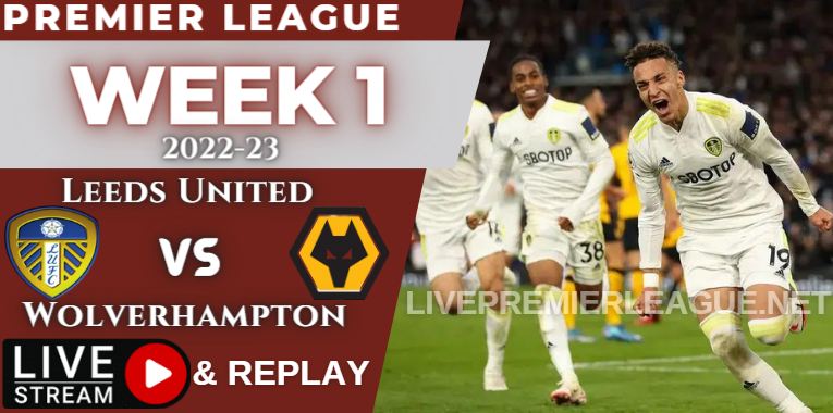 Leeds United vs Wolverhampton Live Stream & Full Replay 2022 | EPL Week-1