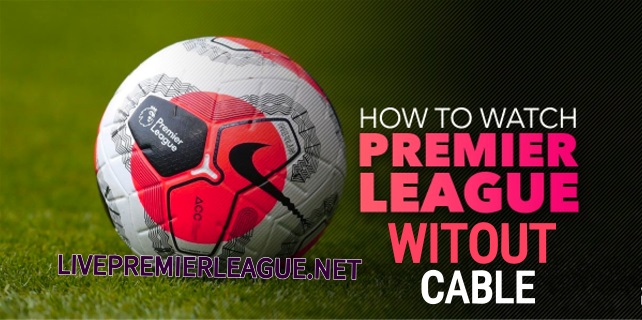 How To Watch EPL Live Stream Without Cable