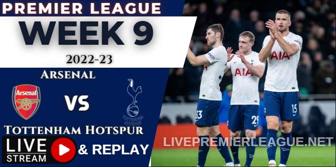 Arsenal vs Tottenham Hotspur Live Stream EPL Oct 2022 , Replay & Score Stats