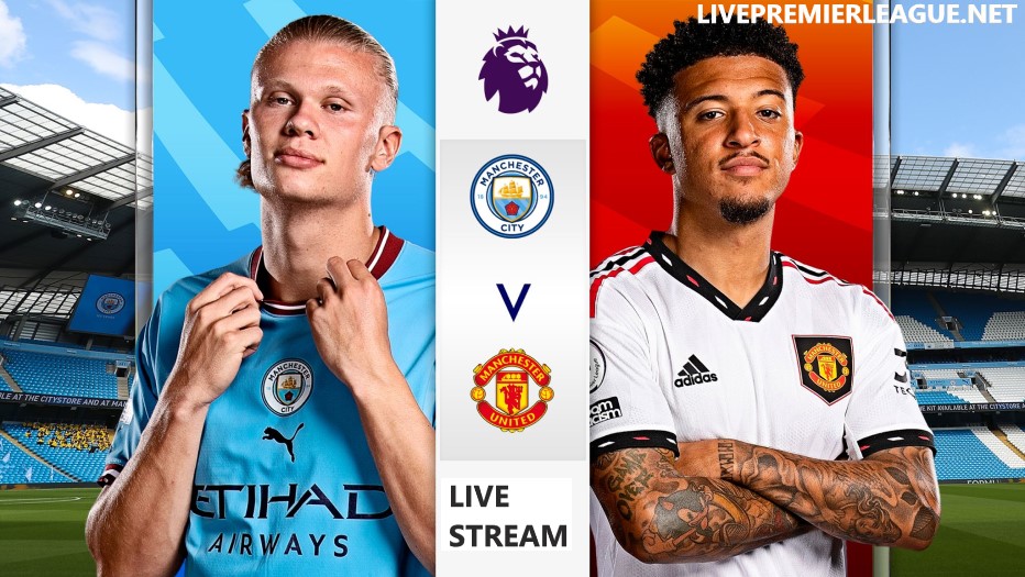 Watch Manchester United vs Manchester City EPL Live Stream 2023