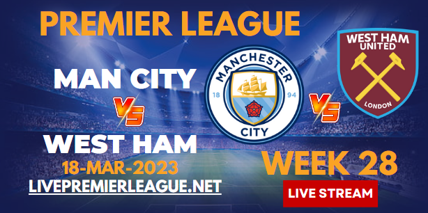 Manchester City Vs West Ham United Live Stream 2023 | EPL Week-28