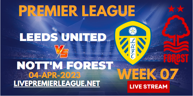 Leeds United Vs Nottingham Forest Live Stream 2023 | EPL Week-07