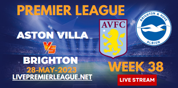 Aston Villa Vs Brighton Live Stream 2023 | EPL Week-38