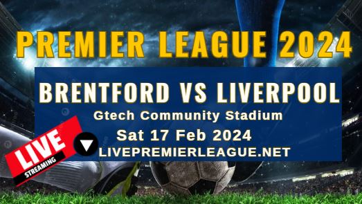 Brentford Vs Liverpool Live Stream | EPL 2024 | Sat 17 Feb