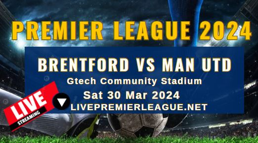Brentford Vs Man United Live Stream | EPL 2024 | Sat 30 Mar