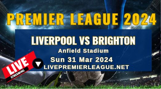 Liverpool Vs Brighton Live Stream | EPL 2024 | Sun 31 Mar