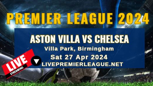 Aston Villa Vs Chelsea Live Stream | EPL 2024 | Sat 27 Apr