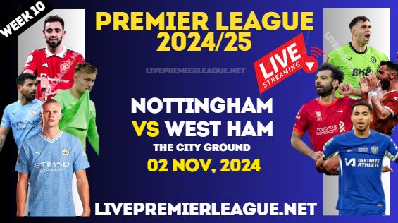 Nottingham Vs West Ham Live Stream Premier League 2024 : 02 Nov