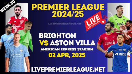 Brighton Vs Aston Villa Live Stream Premier League 2025 : 02 Apr