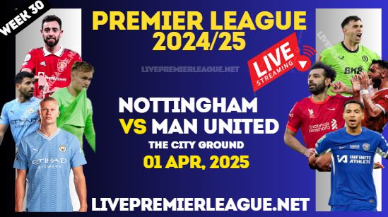 Nottingham Forest Vs Man United Live Stream Premier League 2025 : 01 Apr