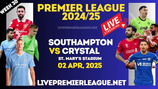 Southampton Vs Crystal Palace Live Stream Premier League 2025 : 02 Apr