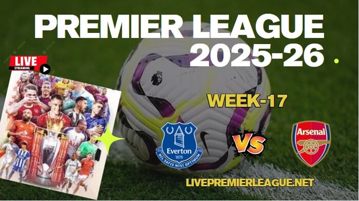 {Week-17} Everton Vs Arsenal Live Stream Premier League 2025