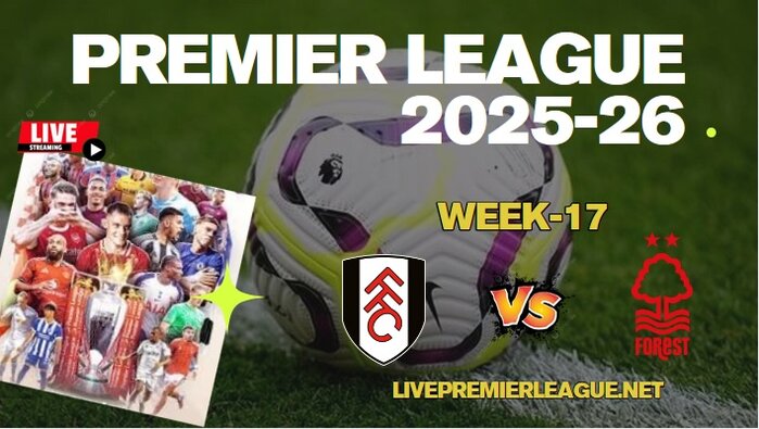 {Week-17} Fulham Vs Nottingham Live Stream Premier League 2025
