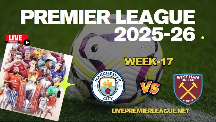 {Week-17} Man City Vs West Ham United Live Stream Premier League 2025