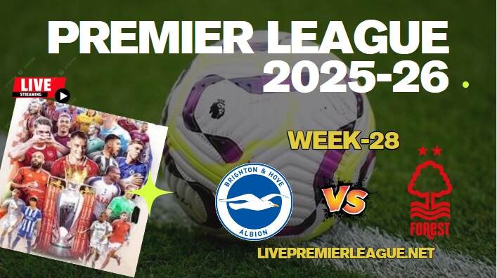 {Week-28} Brighton Vs Nottingham Live Stream Premier League 2026