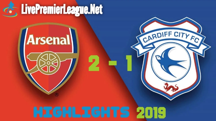 Premier League Highlights Arsenal VS Cardiff City 2019