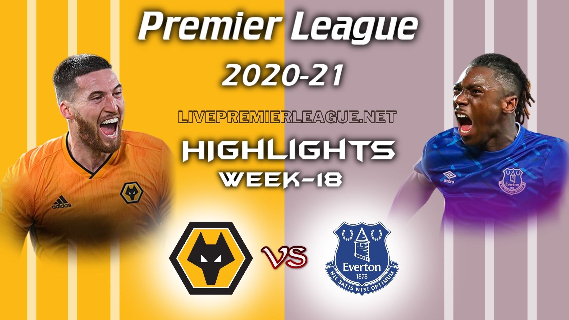 Wolves Vs Everton Highlights 2021 EPL Week 18