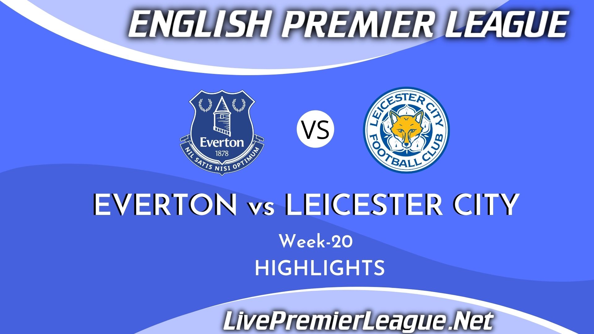 Everton Vs Leicester City Highlights 2021 Week 20