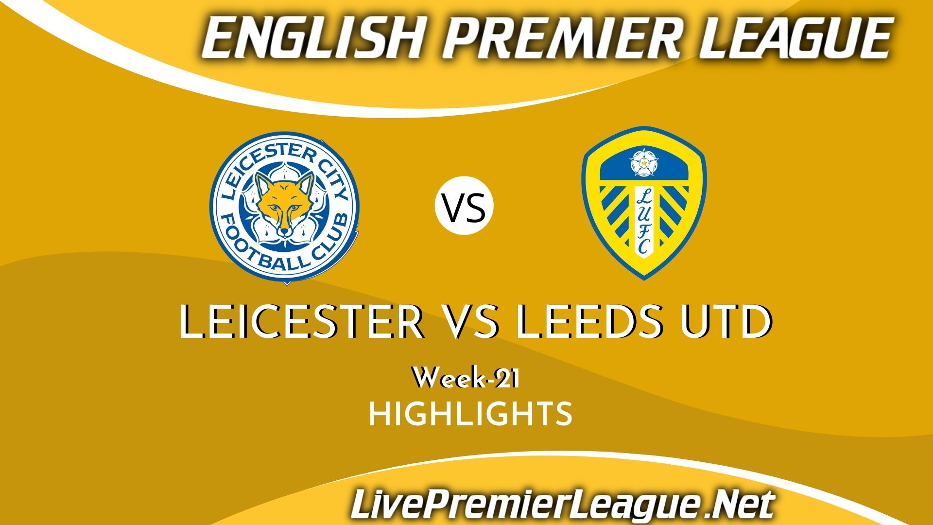 Leicester City Vs Leeds United Highlights 2021 EPL Week 21