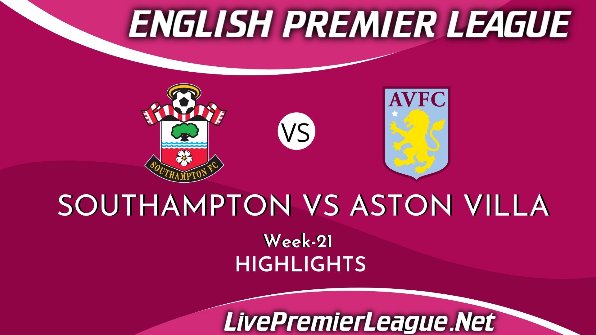 Southampton Vs Aston Villa Highlights 2021 EPL Week 21