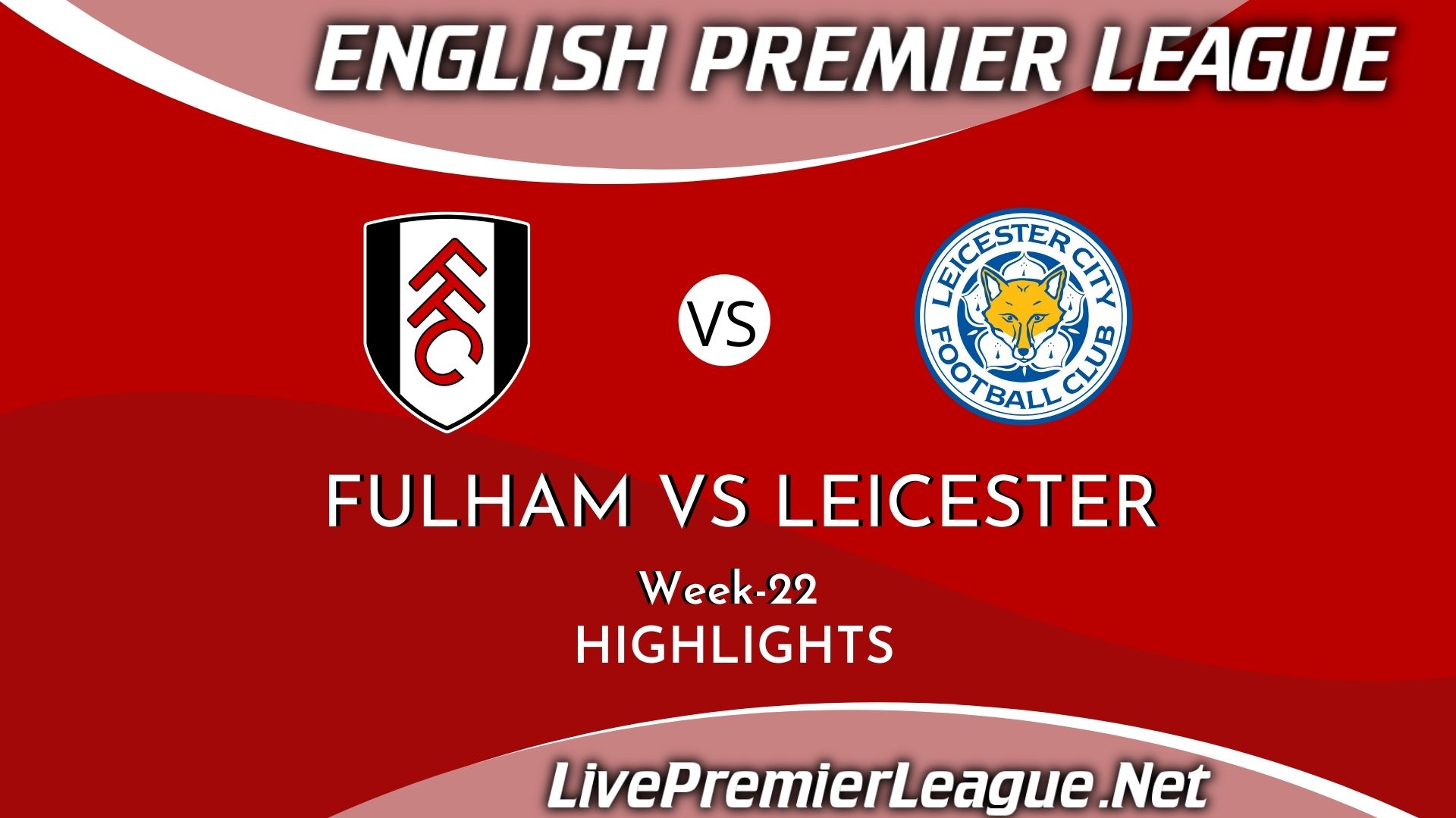 Fulham Vs Leicester City Highlights 2021 EPL Week 22