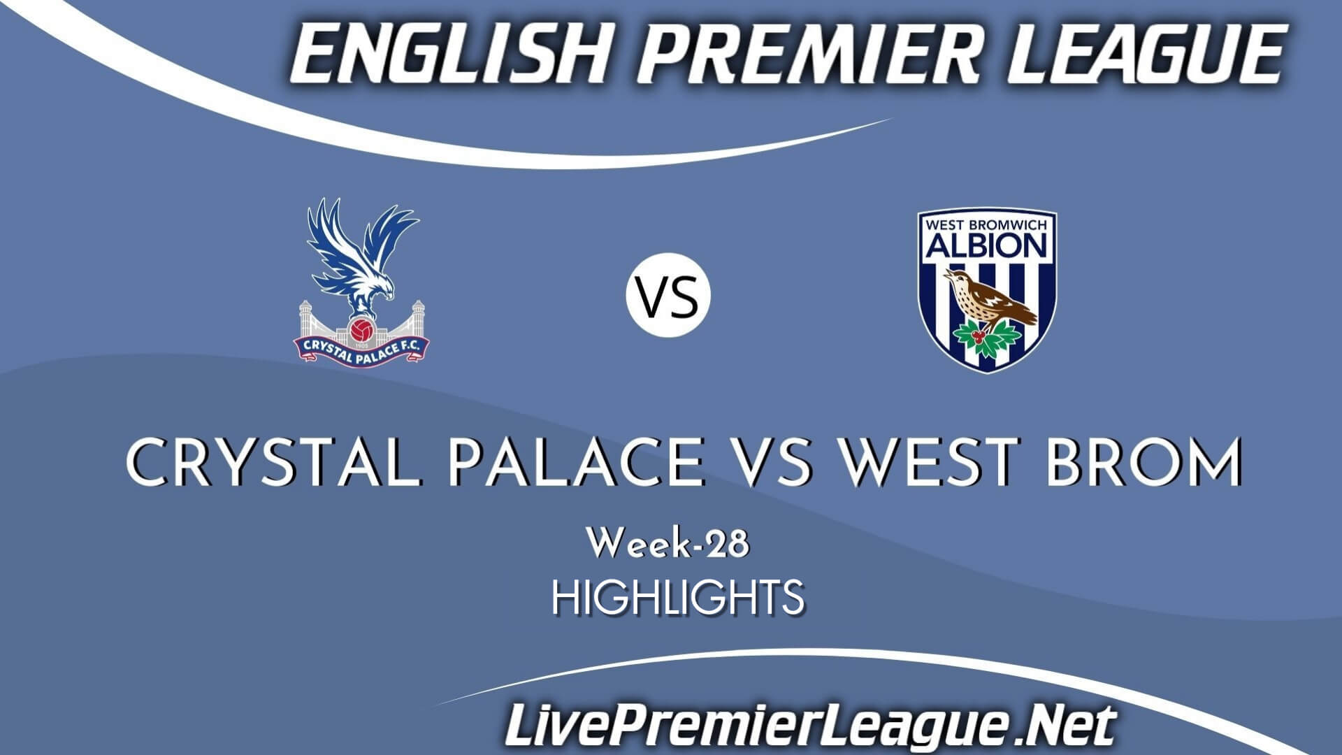 Crystal Palace Vs West Bromwich Highlights 2021 Week 28 EPL