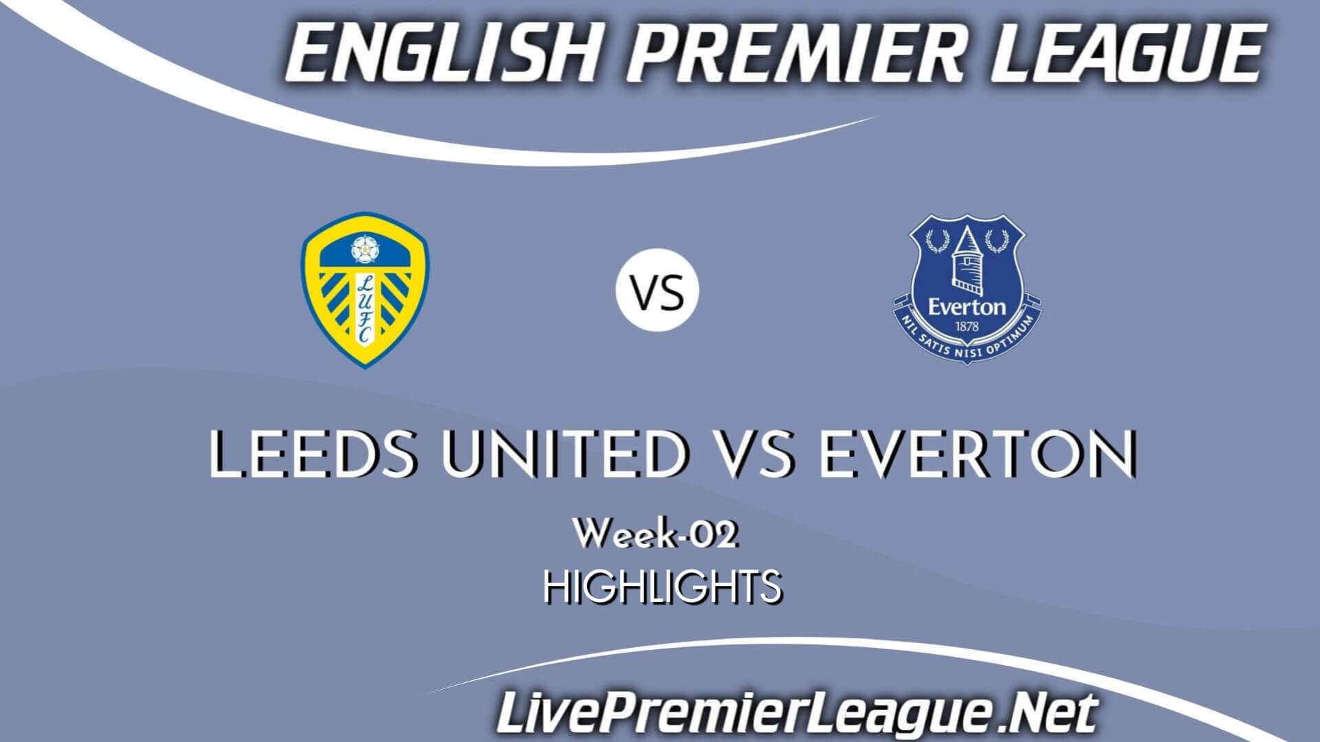 Leeds United Vs Everton Extended Highlights 2021 Week 2