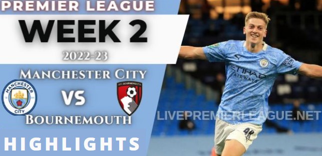 Manchester City Vs Bournemouth 4 0 Highlights Premier League 13082022