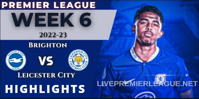 Brighton Vs Leicester City 5 2 Highlights Premier League 046092022