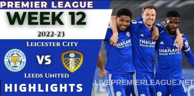 Leicester City Vs Leeds United 2 0 Highlights Premier League 20102022