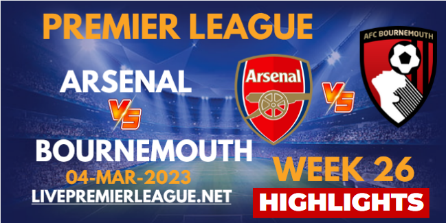 Arsenal VS AFC Bournemouth EPL HIGHLIGHTS 04032023
