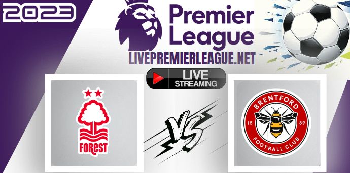 Nottingham Forest Vs Brentford LIVE Stream | Sunday 1 October EPL 2023 Match slider