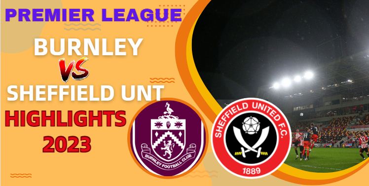 Burnley VS Sheffield United EPL Highlights O2Dec2023