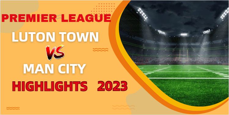 Luton Town VS Man City EPL Highlights 10Dec2023