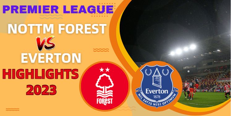 Nottm Forest VS Everton EPL Highlights O2Dec2023